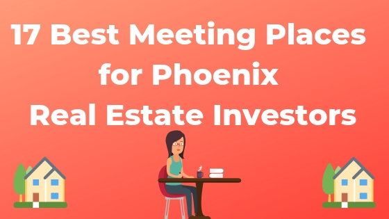 Find the best meeting spots for phoenix real estate investors