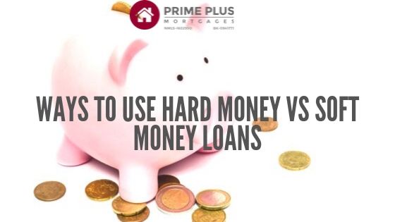 how to use hard money and soft money loans